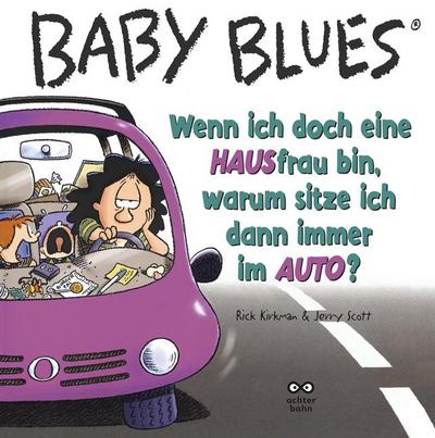 Baby Blues, Wenn ich doch eine HAUSfrau bin, warum sitze ich dann immer im AUTO?