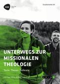 Unterwegs zur missionalen Theologie. Texte. Thesen. Referate