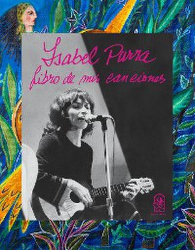 Isabel Parra. Libro de mis canciones