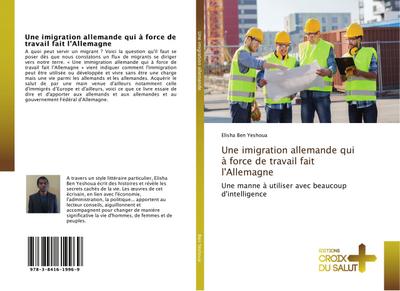 Une imigration allemande qui à force de travail fait l’Allemagne