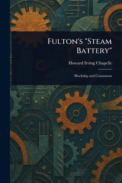 Fulton’s "Steam Battery"