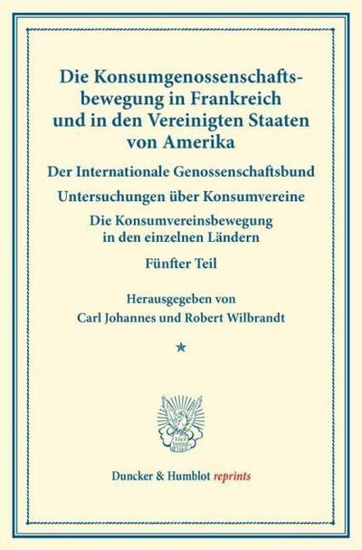 Die Konsumgenossenschaftsbewegung in Frankreich und in den Vereinigten Staaten von Amerika. - Der Internationale Genossenschaftsbund.