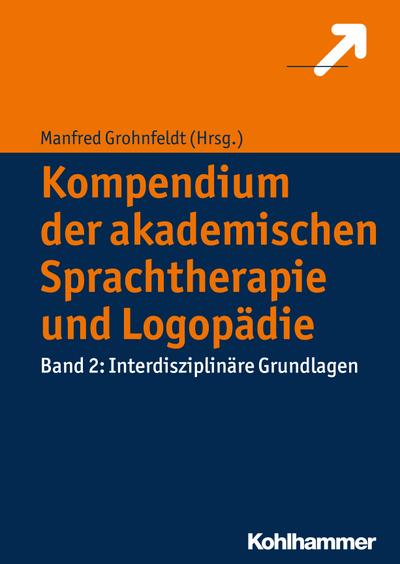 Kompendium der akademischen Sprachtherapie und Logopädie: Band 2: Interdisziplinäre Grundlagen