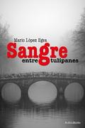 Sangre entre tulipanes
