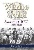 White Gold - Swansea RFC 1872-1887
