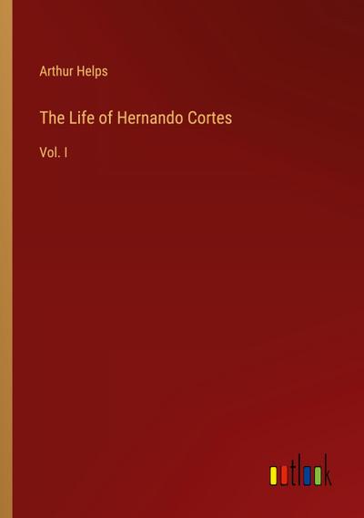 The Life of Hernando Cortes