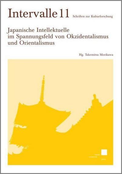 Japanische Intellektuelle im Spannungsfeld von Okzidentalismus und Orientalismus
