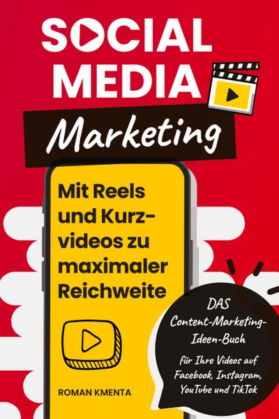 Social Media Marketing - Mit Reels und Kurzvideos zu maximaler Reichweite