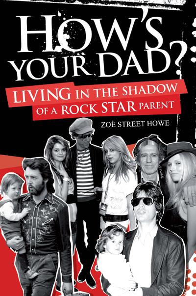 How’s Your Dad?: Living in the Shadow of a Rock Star Parent