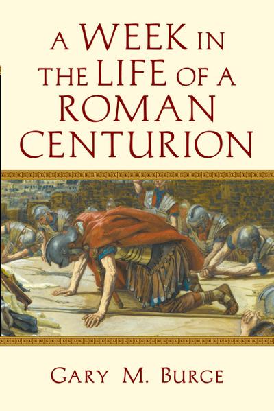 A Week in the Life of a Roman Centurion