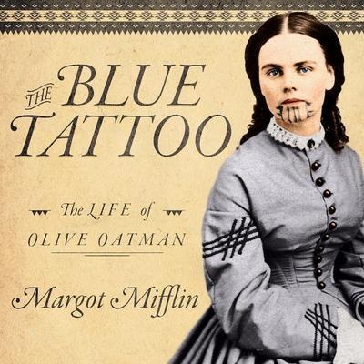 The Blue Tattoo Lib/E: The Life of Olive Oatman