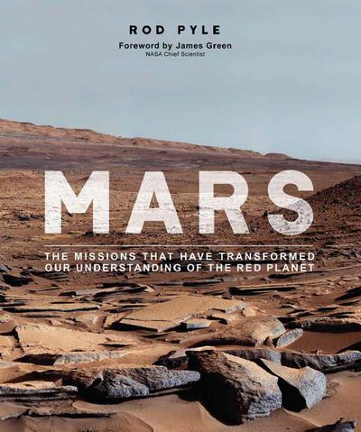 Mars: The Missions That Have Transformed Our Understanding of the Red Planet