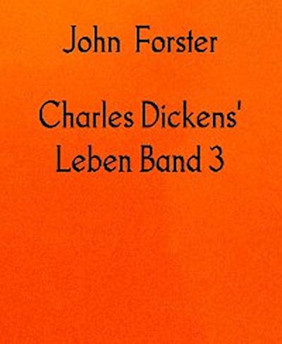 Charles Dickens’ Leben Band 3