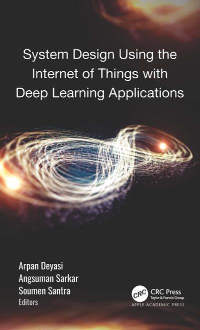 System Design Using the Internet of Things with Deep Learning Applications