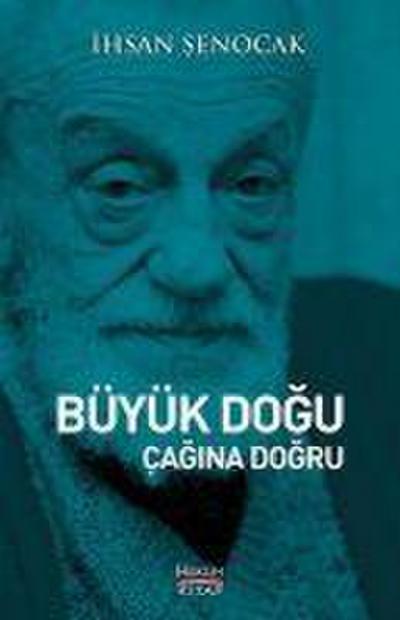 Büyük Dogu Cagina Dogru