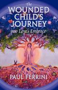 The Wounded Child’s Journey into Love’s Embrace