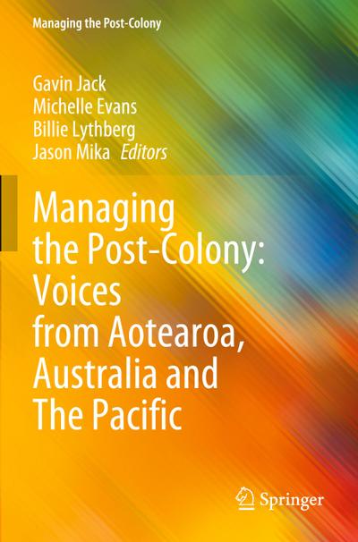 Managing the Post-Colony: Voices from Aotearoa, Australia and The Pacific