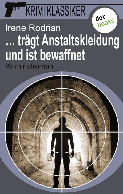 Krimi-Klassiker - Band 10: . trägt Anstaltskleidung und ist bewaffnet