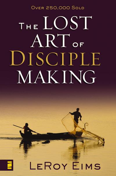 The Lost Art of Disciple Making