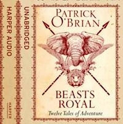 Beasts Royal: Twelve Tales of Adventure [Unabridged Edition]: Twelve Tales of Adventure