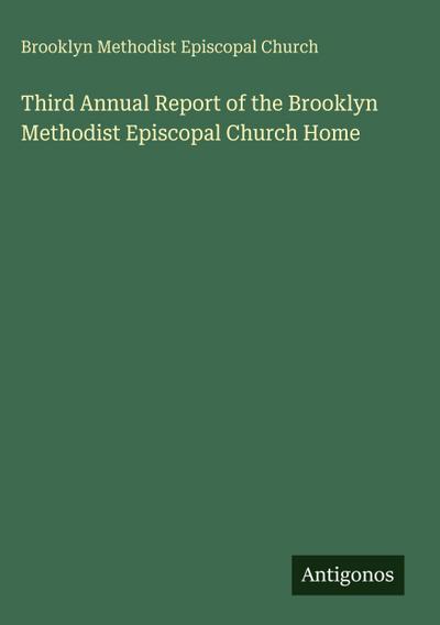 Third Annual Report of the Brooklyn Methodist Episcopal Church Home