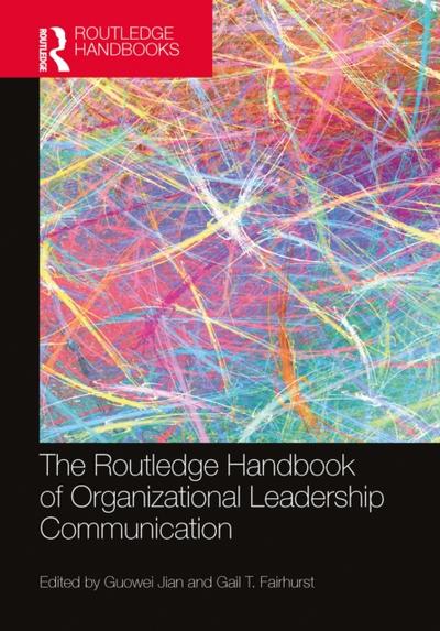 Routledge Handbook of Organizational Leadership Communication