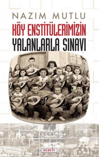 Köy Enstitülerimizin Yalanlarla Sinavi