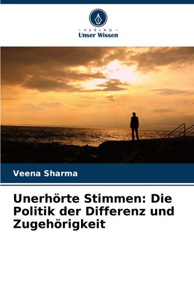 Unerhörte Stimmen: Die Politik der Differenz und Zugehörigkeit