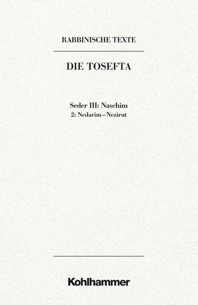 Rabbinische Texte, Erste Reihe: Die Tosefta. Band III: Seder Naschim
