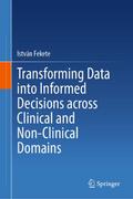 Transforming Data into Informed Decisions across Clinical and Non-Clinical Domains