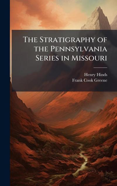 The Stratigraphy of the Pennsylvania Series in Missouri