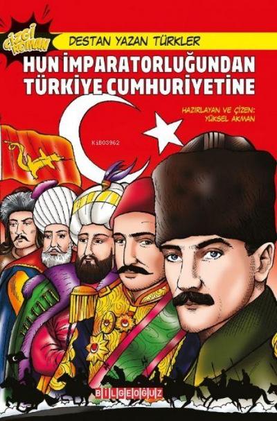 Destan Yazan Türkler Hun Imparatorlugudan Türkiye Cumhuriyetine