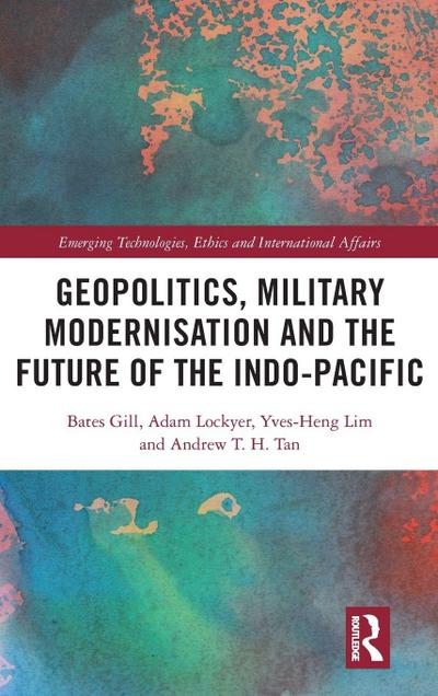 Geopolitics, Military Modernisation and the Future of the Indo-Pacific