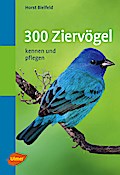 300 Ziervögel - Horst Bielfeld