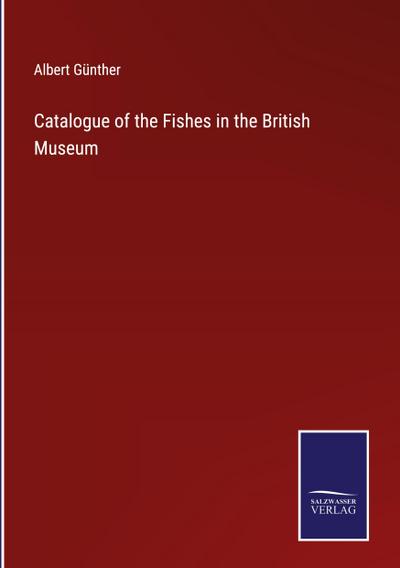 Catalogue of the Fishes in the British Museum