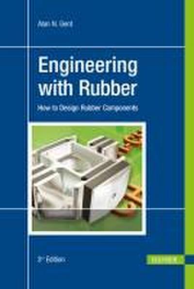 Engineering with Rubber 3e: How to Design Rubber Components
