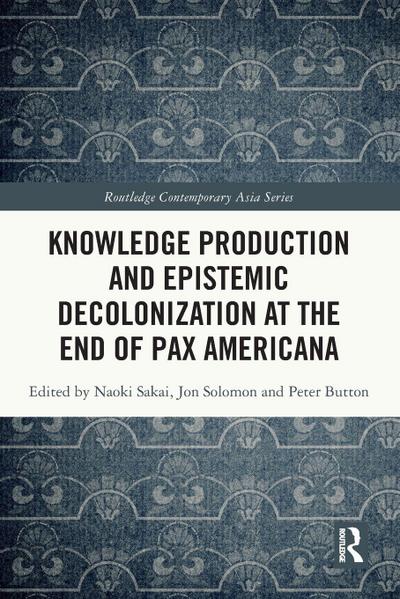 Knowledge Production and Epistemic Decolonization at the End of Pax Americana