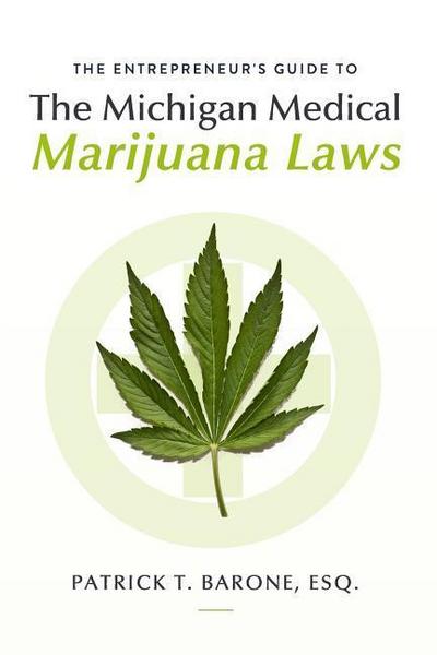 Entrepreneur’s Guide to Michigan Medical Marijuana Laws