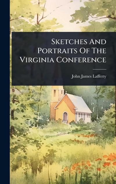 Sketches And Portraits Of The Virginia Conference