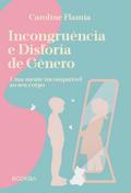 Incongruência e Disforia de Gênero