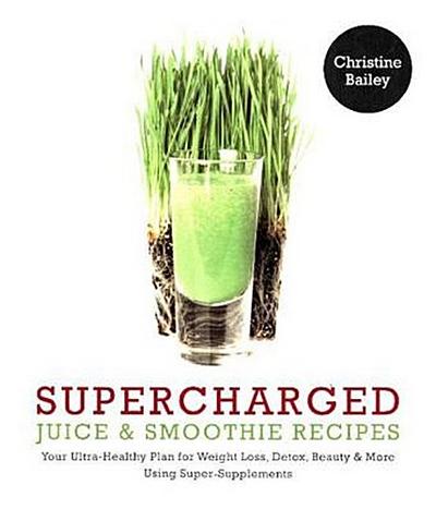 Supercharged Juices and Smoothies
