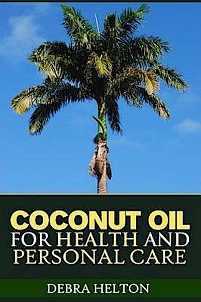 Coconut Oil For Health and Personal Care
