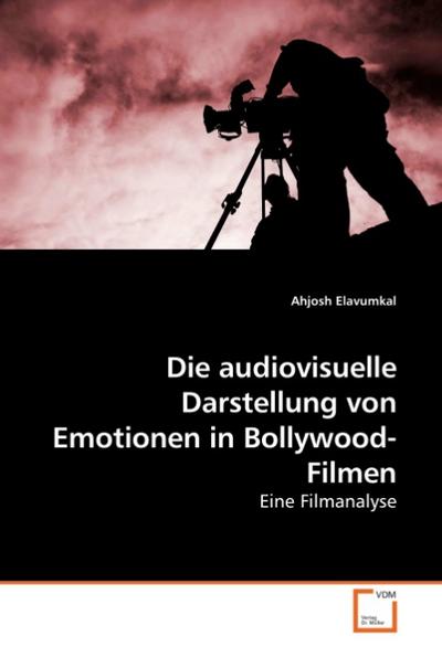 Die audiovisuelle Darstellung von Emotionen in Bollywood-Filmen