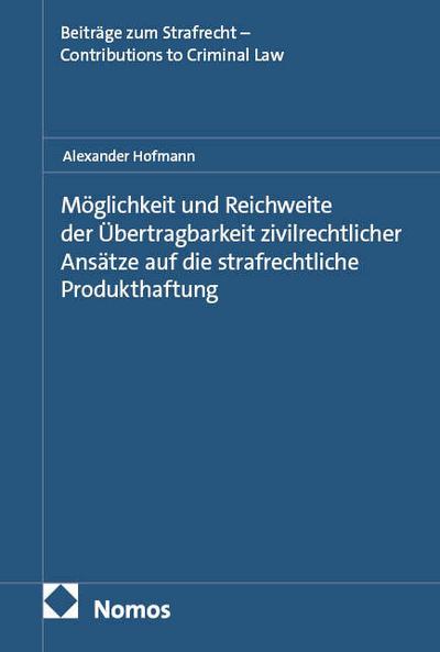 Möglichkeit und Reichweite der Übertragbarkeit zivilrechtlicher Ansätze auf die strafrechtliche Produkthaftung