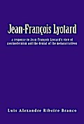 Jean-François Lyotard: a response to Jean-François Lyotard’s view of postmodernism and the denial of the metanarratives