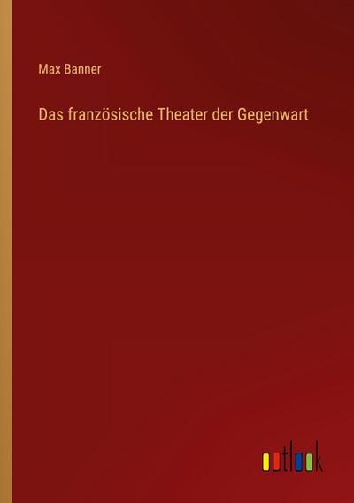 Das französische Theater der Gegenwart