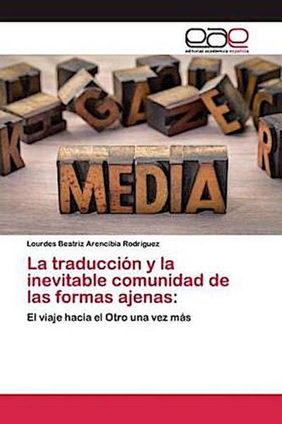 La traducción y la inevitable comunidad de las formas ajenas: