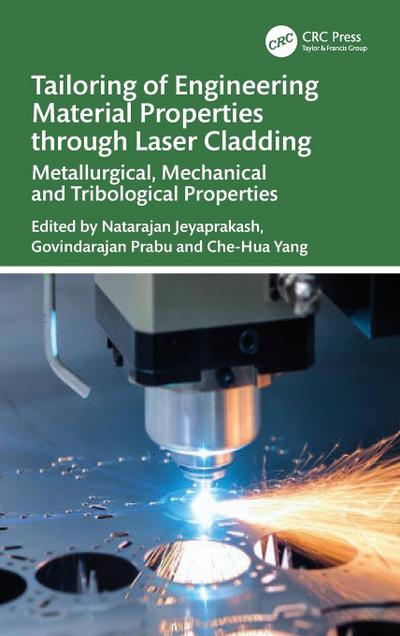 Tailoring of Engineering Material Properties through Laser Cladding