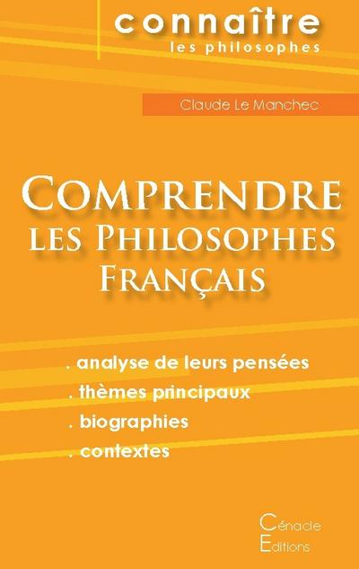Comprendre les philosophes français (Montaigne, Descartes, Rousseau, Bergson, Sartre, Deleuze, Foucault)