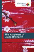 The Happiness of Living Unknown